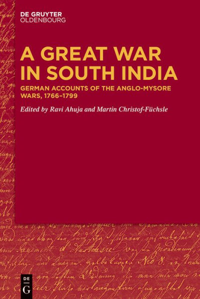 A Great War South India: German Accounts of the Anglo-Mysore Wars, 1766-1799