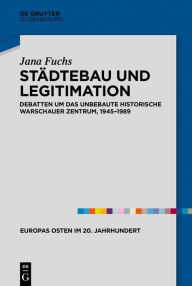 Title: Städtebau und Legitimation: Debatten um das unbebaute historische Warschauer Zentrum, 1945-1989, Author: Jana Fuchs