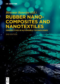 Title: Rubber Nanocomposites and Nanotextiles: Perspectives in Automobile Technologies, Author: Bireswar Banerjee