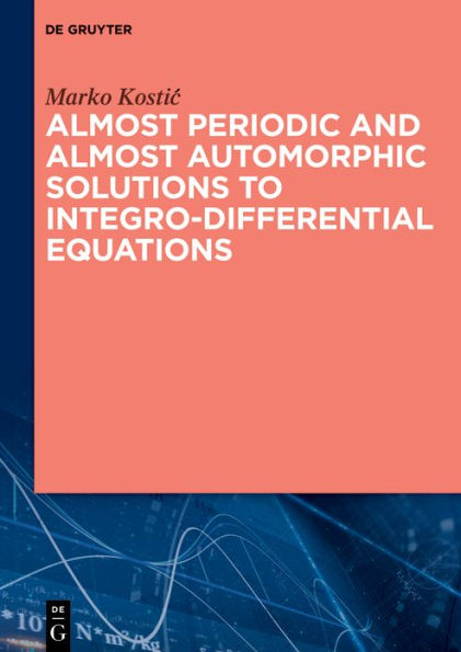 Almost Periodic and Almost Automorphic Solutions to Integro-Differential Equations / Edition 1