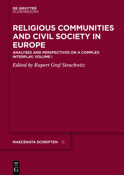 Religious Communities and Civil Society Europe: Analyses Perspectives on a Complex Interplay, Volume I
