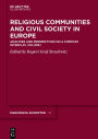 Religious Communities and Civil Society in Europe: Analyses and Perspectives on a Complex Interplay, Volume I
