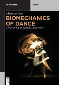 Title: Biomechanics of Dance: Applications of Classical Mechanics, Author: Melanie Lott