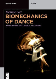 Title: Biomechanics of Dance: Applications of Classical Mechanics, Author: Melanie Lott