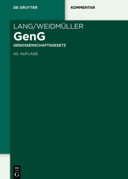 Lang/Weidmüller Genossenschaftsgesetz: Gesetz, betreffend die Erwerbs- und Wirtschaftsgenossenschaften. Mit Erläuterungen zum Umwandlungsgesetz zur Europäischen Genossenschaft