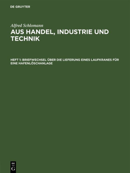 Briefwechsel über die Lieferung eines Laufkranes für eine Hafenlöschanlage: Briefwechsel und Musterbeispiele