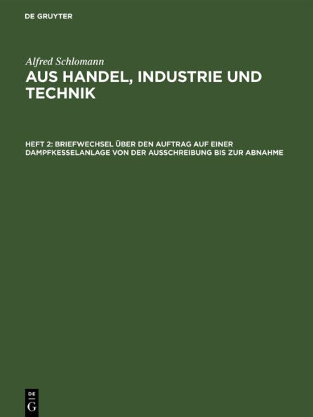 Briefwechsel über den Auftrag auf einer Dampfkesselanlage von der Ausschreibung bis zur Abnahme