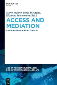Title: Access and Mediation: Transdisciplinary Perspectives on Attention, Author: Maren Wehrle