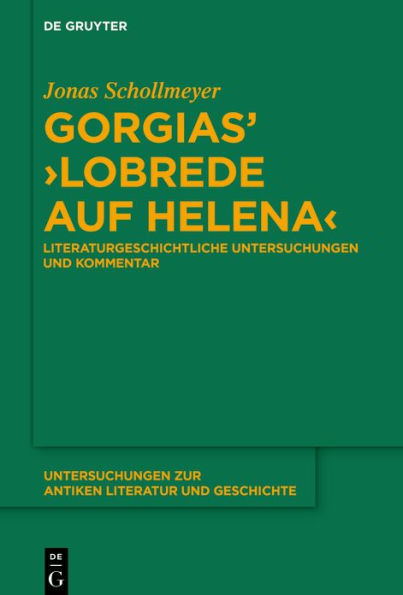 Gorgias' >Lobrede auf Helena<: Literaturgeschichtliche Untersuchungen und Kommentar