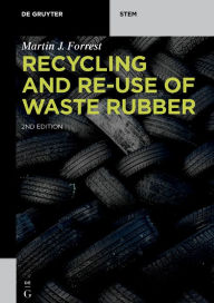 Title: Recycling and Re-use of Waste Rubber / Edition 1, Author: Martin J. Forrest