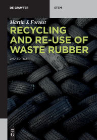 Title: Recycling and Re-use of Waste Rubber / Edition 1, Author: Martin J. Forrest