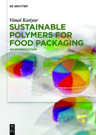 Title: Sustainable Polymers for Food Packaging: An Introduction, Author: Vimal Katiyar