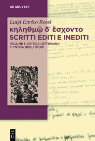 Title: ??????? ?? ??????? Scritti editi e inediti: Vol. 3: Critica Letteraria e Storia degli studi, Author: Luigi Enrico Rossi