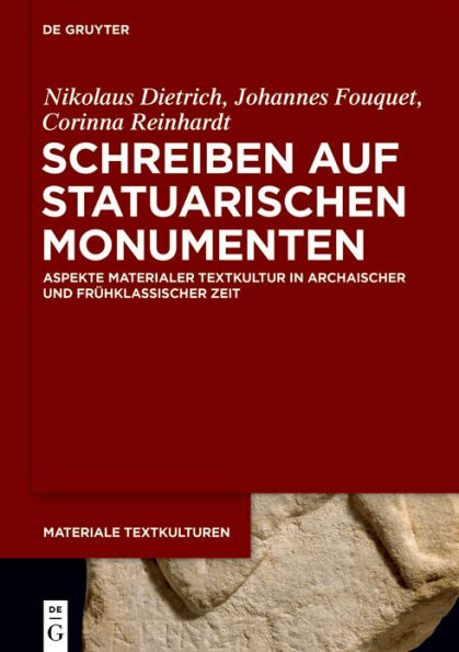 Schreiben auf statuarischen Monumenten: Aspekte materialer Textkultur in archaischer und frühklassischer Zeit