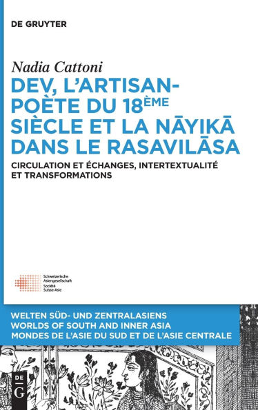 Dev, l'artisan-poète du 18ème siècle et la « nayika » dans le Rasavilasa »: Circulation échanges, intertextualité transformations