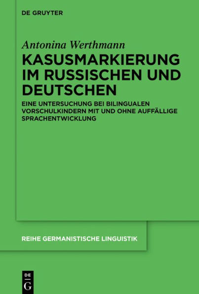 Kasusmarkierung im Russischen und Deutschen: Eine Untersuchung bei bilingualen Vorschulkindern mit und ohne auffällige Sprachentwicklung