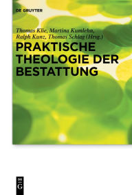 Title: Praktische Theologie der Bestattung, Author: Thomas Klie