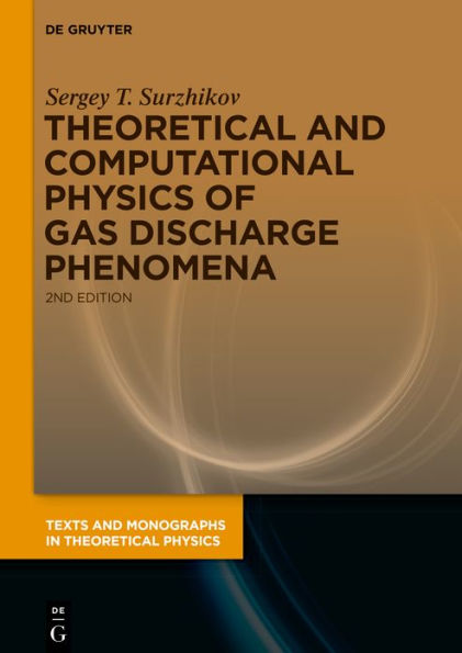 Theoretical and Computational Physics of Gas Discharge Phenomena: A Mathematical Introduction / Edition 2