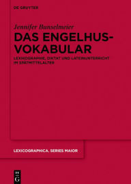 Title: Das Engelhusvokabular: Lexikographie, Diktat und Lateinunterricht im Spätmittelalter, Author: Jennifer Bunselmeier