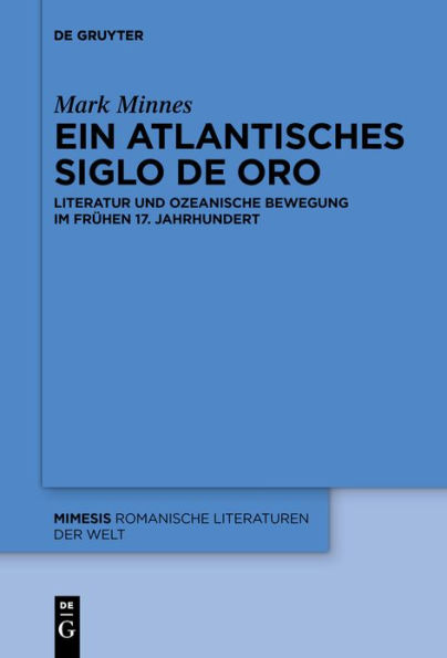 Ein atlantisches Siglo de Oro: Literatur und ozeanische Bewegung im frühen 17. Jahrhundert