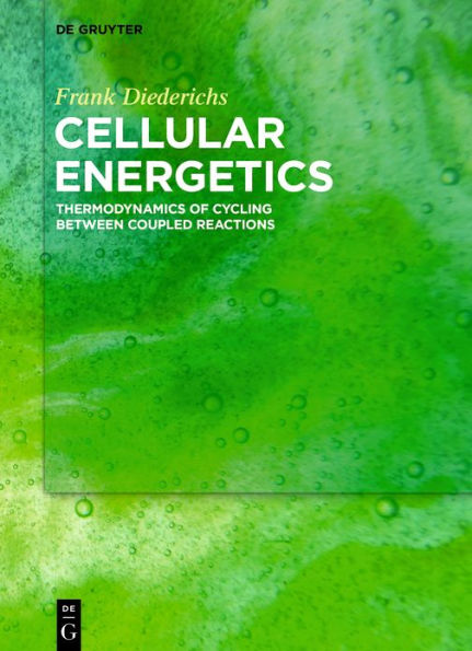 Cellular Energetics: Thermodynamics of Cycling Between Coupled Reactions / Edition 1