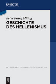 Title: Geschichte des Hellenismus, Author: Peter Franz Mittag