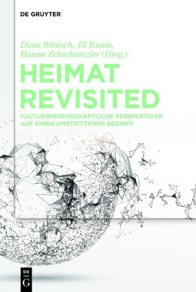 Heimat Revisited: Kulturwissenschaftliche Perspektiven auf einen umstrittenen Begriff