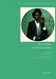 Title: The Colors of Photography / Edition 1, Author: Bettina Gockel