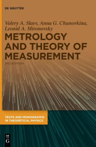 Title: Metrology and Theory of Measurement / Edition 2, Author: Valery A. Slaev