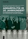 Agrarpolitik im 20. Jahrhundert: Das Bundesministerium für Ernährung und Landwirtschaft und seine Vorgänger