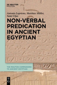 Title: Non-Verbal Predication in Ancient Egyptian, Author: Antonio Loprieno