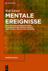 Title: Mentale Ereignisse: Bewusstseinsveränderungen in europäischen Erzählwerken vom Mittelalter bis zur Moderne, Author: Wolf Schmid