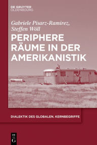 Title: Periphere Räume in der Amerikanistik, Author: Gabriele Pisarz-Ramirez