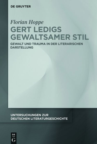 Gert Ledigs gewaltsamer Stil: Gewalt und Trauma der literarischen Darstellung