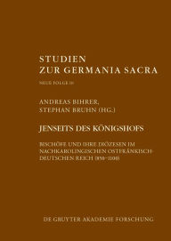 Title: Jenseits des Königshofs: Bischöfe und ihre Diözesen im nachkarolingischen ostfränkisch-deutschen Reich (850-1100), Author: Andreas Bihrer