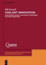 Title: Vigilant Innovation: Configuring search and select processes to avoid disruption, Author: Bill Russell