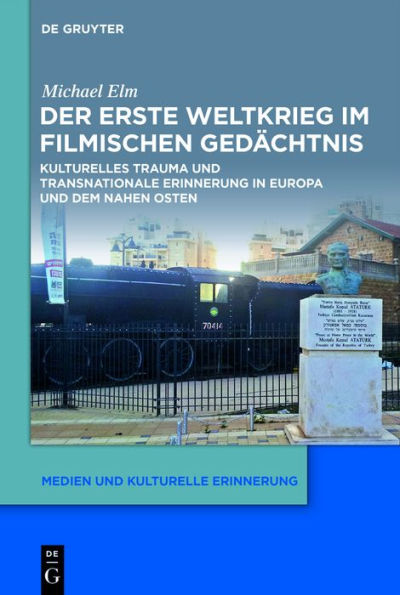 Der Erste Weltkrieg im filmischen Gedächtnis: Kulturelles Trauma und Transnationale Erinnerung in Europa und dem Nahen Osten