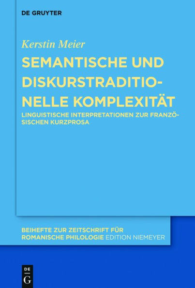 Semantische und diskurstraditionelle Komplexität: Linguistische Interpretationen zur französischen Kurzprosa