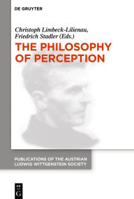 Title: The Philosophy of Perception: Proceedings of the 40th International Ludwig Wittgenstein Symposium, Author: Christoph Limbeck-Lilienau