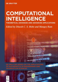 Title: Computational Intelligence: Theoretical Advances and Advanced Applications, Author: Dinesh C.S. Bisht