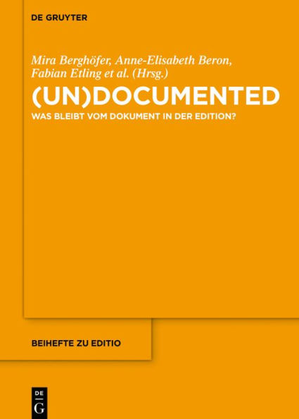 (un)documented: Was bleibt vom Dokument in der Edition?