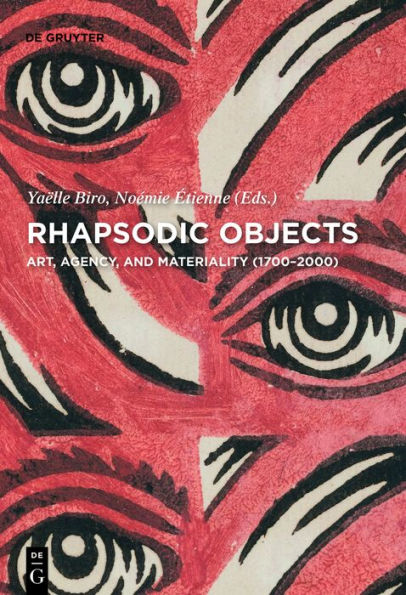 Rhapsodic Objects: Art, Agency, and Materiality (1700-2000)