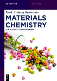 Title: Materials Chemistry: For Scientists and Engineers, Author: Mark Anthony Benvenuto