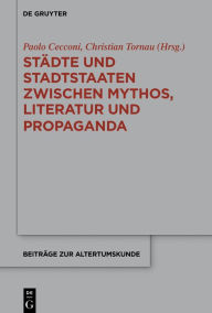 Title: Städte und Stadtstaaten zwischen Mythos, Literatur und Propaganda, Author: Paolo Cecconi