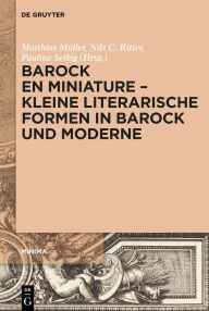 Title: Barock en miniature - Kleine literarische Formen in Barock und Moderne, Author: Matthias Müller