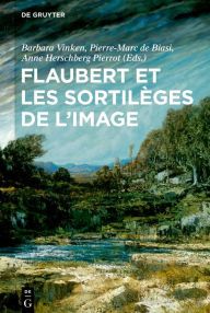 Title: Flaubert et les sortilèges de l'image, Author: Barbara Vinken