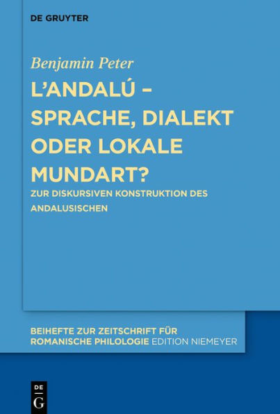 L'andalú - Sprache, Dialekt oder lokale Mundart?: Zur diskursiven Konstruktion des Andalusischen