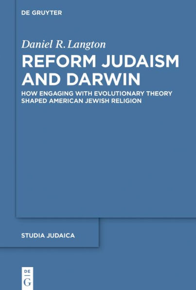 Reform Judaism and Darwin: How Engaging with Evolutionary Theory Shaped American Jewish Religion