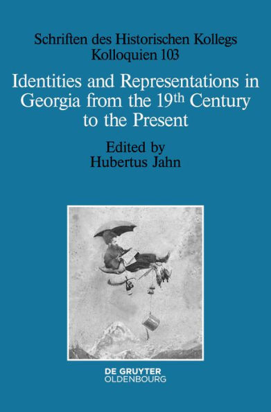 Identities and Representations Georgia from the 19th Century to Present