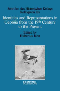 Title: Identities and Representations in Georgia from the 19th Century to the Present, Author: Hubertus Jahn